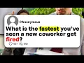 What is the fastest way you ve seen a new coworker get fired