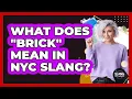 What Does Brick Mean In NYC Slang