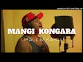 Mangi Kongara | Uralom Kania [2025]