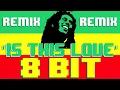 Is This Love (Remix) [8 Bit Cover Tribute to Bob Marley & The Wailers feat. LVNDSCAPE and Bolier]