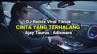 dj remix cinta yang terhalang ajay taurus adiswara lagu slow rock melayu versi dj remix