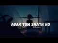 Download Lagu Agar Tum Saath Ho - Slowed \u0026 Reverb Lyrical Song