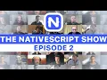The NativeScript Show - Episode 2