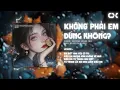 Download Lagu KHÔNG PHẢI EM ĐÚNG KHÔNG REMIX - DƯƠNG HOÀNG YẾN x HinCoi「DJ CX」/ Audio Lyrics Video / Và nếu như...