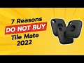 DON T BUY Tile Mate 2022 3-Pack BEFORE WATCHING THIS 7 Reasons