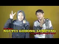 Download Lagu NGUYUI GODONG LOMPONG [Dewi Kirana] Cover Nurul Faizah ft Syahri