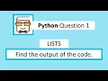 Python Question 1 Output based question on Lists