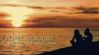 Download Lirik tragedi penang dan kuala lumpur poppy mercury MP3