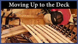 Acorn to Arabella – Journey of a Wooden Boat – Episode 122: Moving Up to the Deck