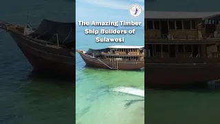 The Amazing Timber Ship Builders of Sulawesi – Indonesia