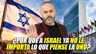 Por qué a Israel YA NO LE IMPORTA lo que piense la ONU