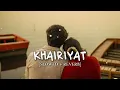 Khairiyat Bonus Track (Slowed + Reverb) | Arijit Singh |Chhichhore | Hi Music 4.0