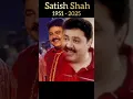 Lagu Legendary Actor Satish Shah Passed Away at 74 | Bollywood Mourns a Great Loss 😢💔 #rip