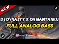 Download Lagu DJ DYNASTY X OH MANTANKU FULL ANALOG BASS | DJ WAHYU MP3