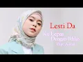 Download Lagu LESTI Ku Lepas Dengan Ikhlas Cipt Adibal