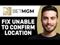 HOW TO FIX UNABLE TO CONFIRM LOCATION ON BETMGM 2025 BETMGM TUTORIAL