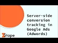 How to Set Up Server-Side Google Ads Conversion Tracking Step-by-Step Guide