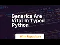 generics are vital in typed python