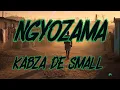 Lagu Kabza De Small, Dlala Thukzin, Sykes, Young Stunna, Nkosazana Daughter, Tracy, - Ngyozama  (Lyrics)