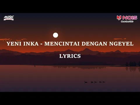 Download MP3 YENI INKA - MENCINTAI DENGAN NGEYEL | LIRIK