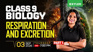 Class 9 Biology | RESPIRATION AND EXCRETION—PART 1 | Xylem Class 9