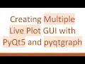 Creating Multiple Live Plot GUI with PyQt5 and pyqtgraph