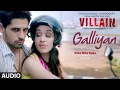 Galliyan - FULL AUDIO SONG | Ankit Tiwari. Manoj Muntashir | Ek Villain