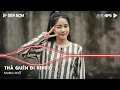 Download Lagu Thà Quên Đi Remix (Ver Hot TikTok) - Hạnh Phúc Anh Chẳng Thể Cho Em Vậy Nên Remix Tiktok