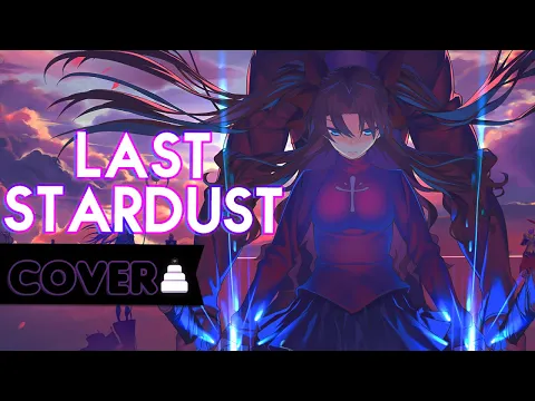 Download MP3 Last Stardust (Fate/Stay Night: Unlimited Blade Works)「English」【Jayn】