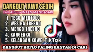 full album intan mandasari lagu dangdut sedih bikin mewek lagu patah hati paling dicari