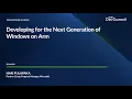 Developing for the Next Generation of Windows on Arm