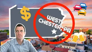 Why You Should NOT move to West Chester PA
