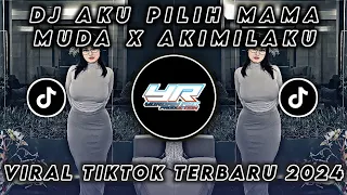 dj aku pilih mama muda x akimilaku full bass viral tiktok terbaru 2024 yordan remix scr 