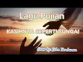 Download Lagu Lagu Rohani - KasihNya Seperti Sungai (Lirik)
