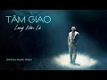 Download Lagu LONG NÓN LÁ | TÂM GIAO | OFFICIAL MUSIC VIDEO