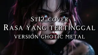  st12 rasa yang tertinggal version ghotic metal cover 
