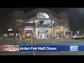 Arden Fair Mall Closes