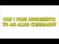 Ubuntu Can I pass arguments to an alias command 3 Solutions