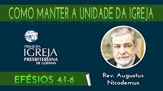 Rev. Augustus Nicodemus | Como manter a Unidade da Igreja | 19/07/2015