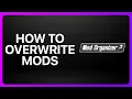 How To Overwrite Mods Mod Organizer 2 Tutorial