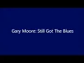 Gary Moore: Still Got The Blues (lyrics)