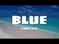 Download Lagu yung kai - blue (Lyrics) - 1 Hour