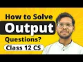 How to solve Output Questions Class 12 Python Class 12 Computer Science in Hindi