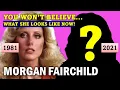 Here s What MORGAN FAIRCHILD Looks Like Now