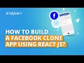 How To Build A Facebook Clone App Using React JS React JS Projects for Beginners Simplilearn