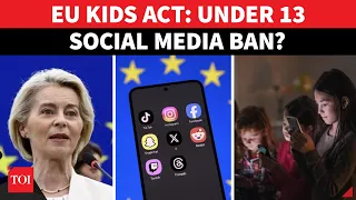 EU Kids Act: Social Media Ban For Under-13s, Accounts Only From 15?