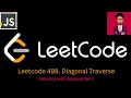 49 LeetCode 498 Diagonal Traverse JAVASCRIPT