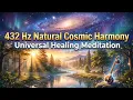 432 Hz Natural Cosmic Harmony Universal Healing Meditation