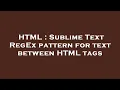 HTML Sublime Text RegEx pattern for text between HTML tags