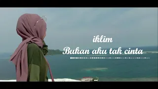 Download IKLIM BUKAN AKU TAK CINTA LIRIK MP3